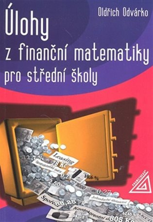 Úlohy z finanční matematiky pro střední školy Prometheus nakladatelství