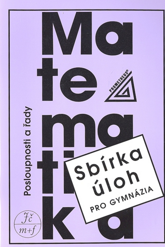Sbírka úloh z matematiky pro gymnázia-Posloupnosti a řady Prometheus nakladatelství