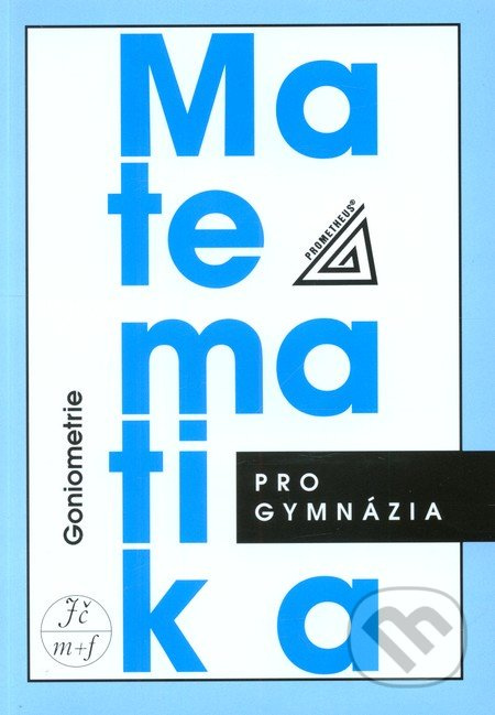 Matematika pro gymnázia - Goniometrie - Oldřich Odvárko