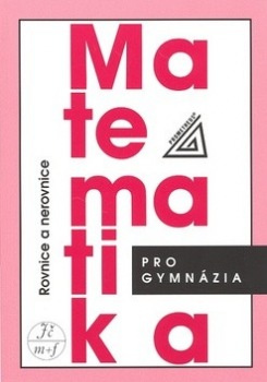 Matematika pro gymnázia - Rovnice a nerovnice - Leo Boček, Jura Charvát, Jaroslav Zhouf