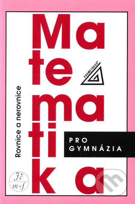 Matematika pro gymnázia - Rovnice a nerovnice - Leo Boček, Jura Charvát, Jaroslav Zhouf