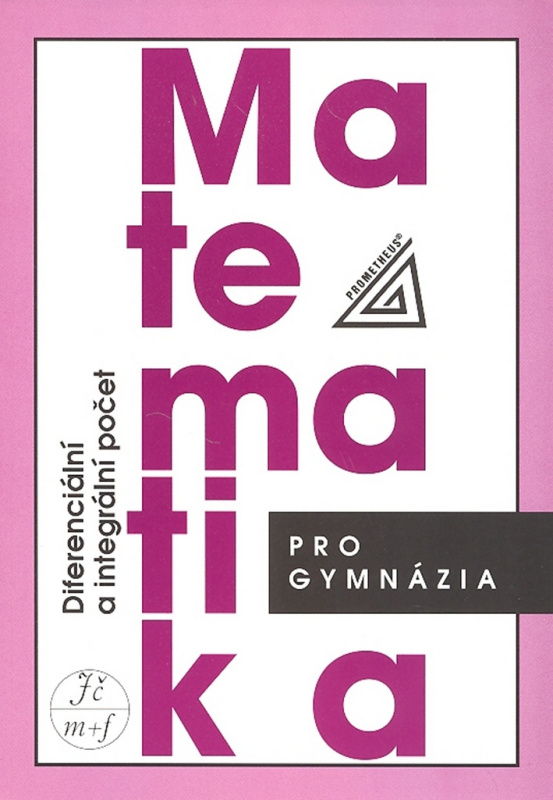 Matematika pro gymnázia - Diferenciální a integrální počet - Josef Kubát, Dag Hrubý