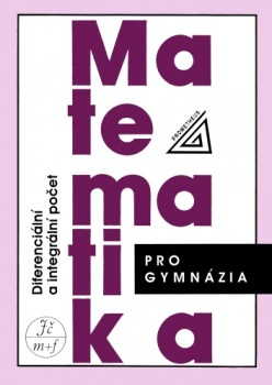 Matematika pro gymnázia - Diferenciální a integrální počet - Josef Kubát, Dag Hrubý
