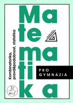 Matematika pro gymnázia - Kombinatorika, pravděpodobnost, statistika - Emil Calda, Václav Dupač