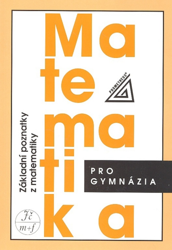 Matematika pro gymnázia - Základní poznatky - Emil Calda