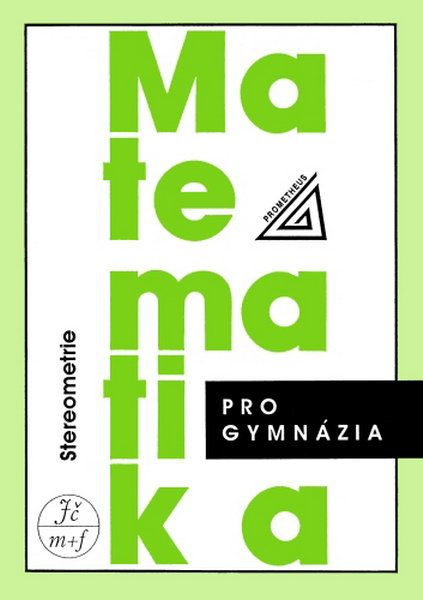Matematika pro gymnázia - Stereometrie - Eva Pomykalová