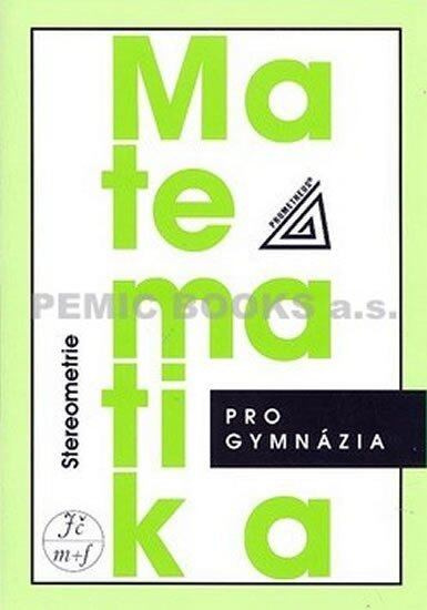 Matematika pro gymnázia - Stereometrie - Eva Pomykalová