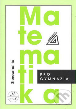 Matematika pro gymnázia - Stereometrie - Eva Pomykalová