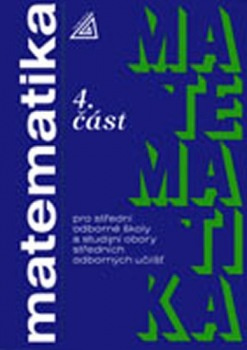 Matematika pro SOŠ a studijní obory SOU 4.část - Emil Calda, Petr Hebák, Oldřich Petránek