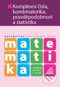Matematika pro střední školy - Komplexní čísla, kombinatorika, pravděpodobnost a statistika - Jarmila Robová, Emil Calda, Martin Hála