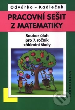 Pracovní sešit z matematiky - Soubor úloh pro 7. ročník základní školy - Oldřich Odvárko, Jiří Kadleček