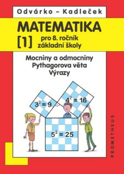 Matematika pro 8. ročník ZŠ, 1. díl - Mocniny a odmocniny; Pythagorova věta; výrazy Prometheus nakladatelství