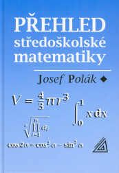 Přehled středoškolské matematiky - Josef Polák