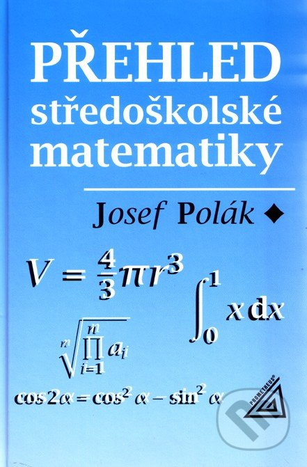 Přehled středoškolské matematiky - Josef Polák