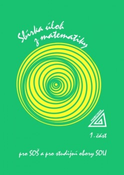 Sbírka úloh z matematiky 1. část, pro SOŠ a studijní obory SOU - František Jirásek