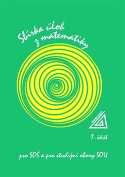 Sbírka úloh z matematiky 1. část, pro SOŠ a studijní obory SOU - František Jirásek