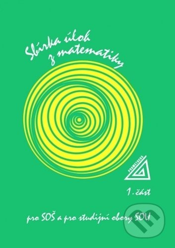 Sbírka úloh z matematiky 1. část, pro SOŠ a studijní obory SOU - František Jirásek