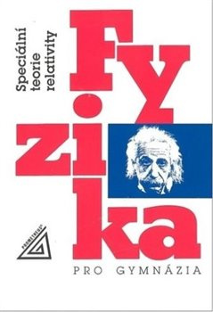 Fyzika pro gymnázia - Speciální teorie relativity - Karel Bartuška