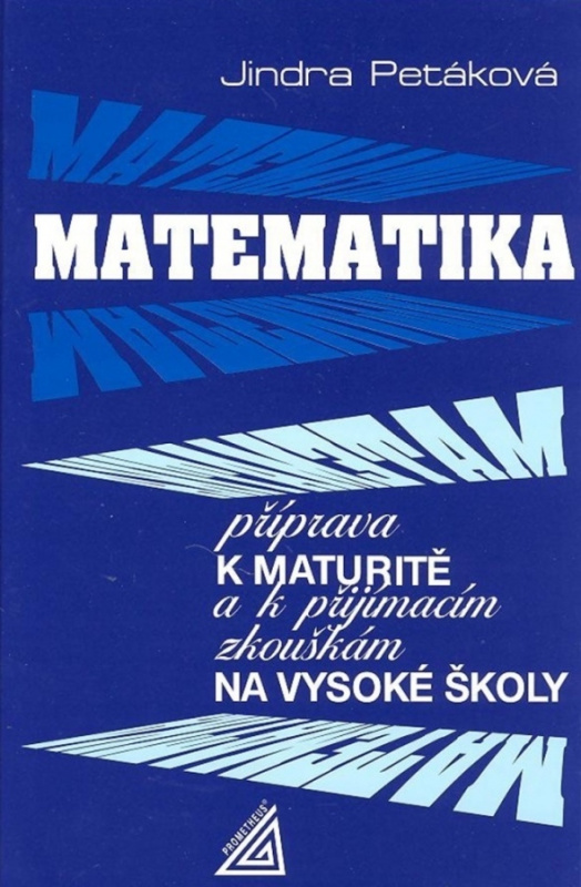 Matematika - příprava k maturitě a k přijímacím zkouškám na vysoké školy Prometheus nakladatelství