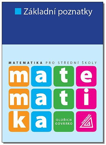 Matematika pro střední školy - Základní poznatky - Oldřich Odvárko