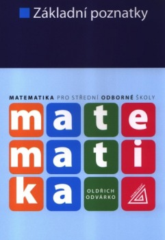 Matematika pro střední školy - Základní poznatky - Oldřich Odvárko