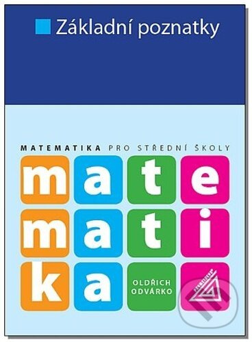 Matematika pro střední školy - Základní poznatky - Oldřich Odvárko