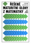 Řešené maturitní úlohy z matematiky - Ivan Bušek
