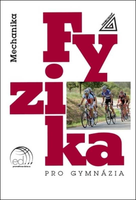 Fyzika pro gymnázia - Mechanika + ED Prometheus nakladatelství