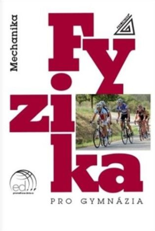 Fyzika pro gymnázia - Mechanika + ED Prometheus nakladatelství