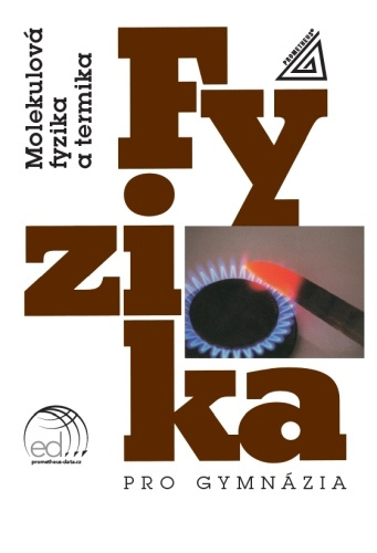 Fyzika pro gymnázia - Molekulová fyzika a termika + ed Prometheus nakladatelství