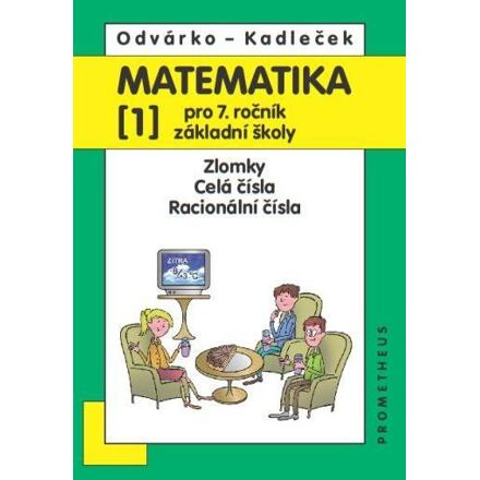 Matematika pro 7.roč.ZŠ,1.díl - Oldřich Odvárko, Jiří Kadleček