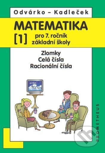 Matematika pro 7.roč.ZŠ,1.díl - Oldřich Odvárko, Jiří Kadleček