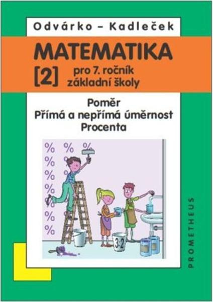 Matematika pro 7. roč. ZŠ - 2.díl (Poměr; přímá a nepřímá úměrnost; procenta)