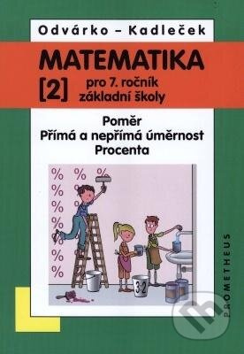 Matematika pro 7. roč. ZŠ - 2.díl (Poměr; přímá a nepřímá úměrnost; procenta)
