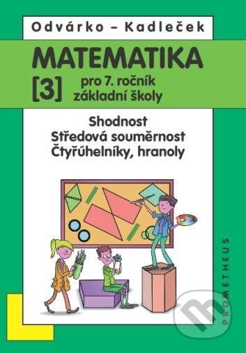 Matematika pro 7. roč. ZŠ - 3.díl (Shodnost; středová souměrnost)