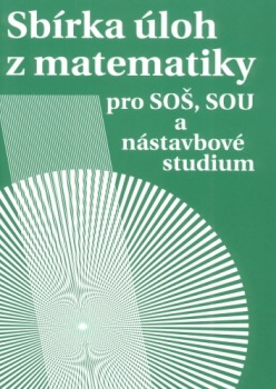 Sbírka úloh z matematiky pro SOŠ a SO SOU a nástavbové studium Prometheus nakladatelství