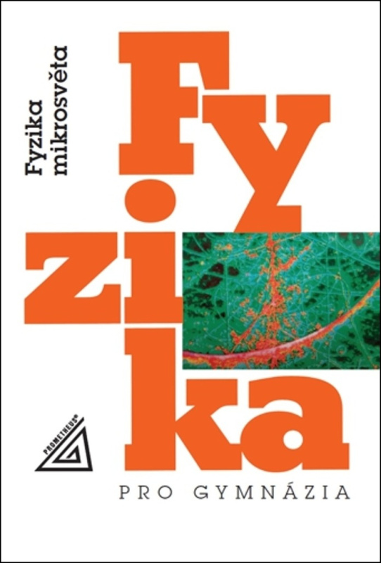 Fyzika pro gymnázia - Fyzika mikrosvěta PROMETHEUS,spol. s r.o.