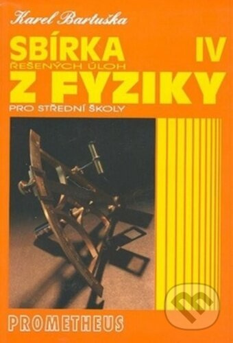 Sbírka řešených úloh z fyziky pro střední školy IV (Optika, Fyzika mikrosvěta, Speciální teorie rela