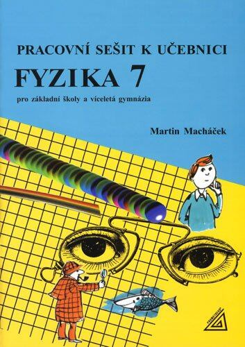 Fyzika 7 pro základní školy a víceletá gymnázia - Pracovní sešit,Fyzika 7 pro základní školy a víceletá gymnázia - Pracovní sešit