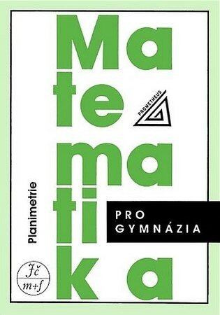 Matematika pro gymnázia - Planimetrie - Eva Pomykalová,Matematika pro gymnázia - Planimetrie - Eva Pomykalová