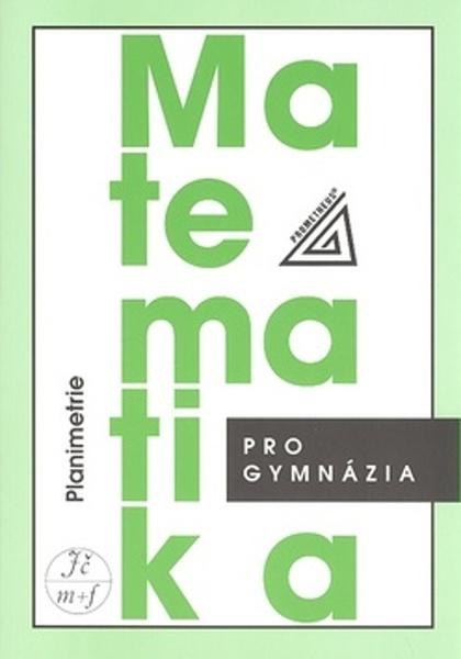 Matematika pro gymnázia - Planimetrie - Eva Pomykalová,Matematika pro gymnázia - Planimetrie - Eva Pomykalová