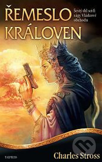 Vládcové obchodu 6: Řemeslo královen - Charles Stross - kniha z kategorie Fantasy