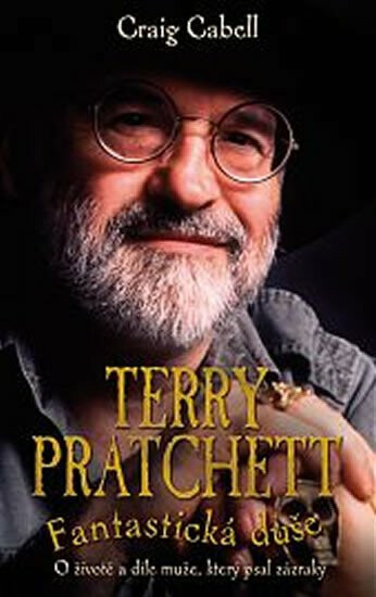 Terry Pratchett: Fantastická duše (O životě a díle muže, který psal zázraky) - kniha z kategorie Životopisy