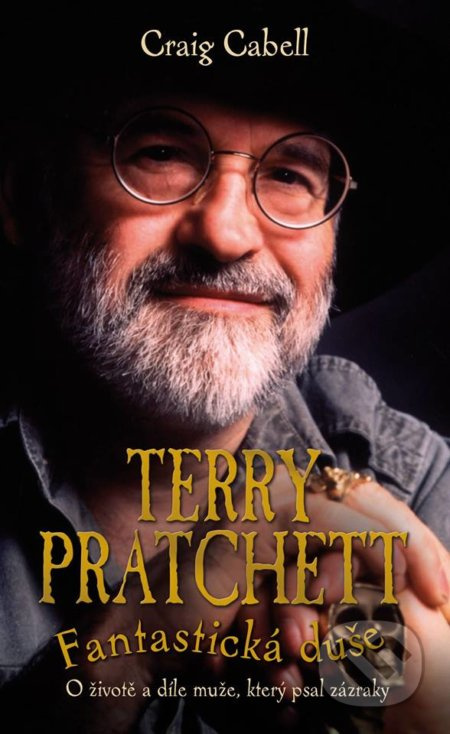 Terry Pratchett: Fantastická duše (O životě a díle muže, který psal zázraky) - kniha z kategorie Životopisy