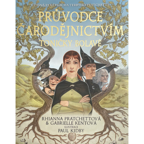 Průvodce čarodějnictvím Toničky Bolavé - Gabrielle Kent, Paul Kidby (ilustrátor), Rhianna Pratchett - kniha z kategorie Fantasy