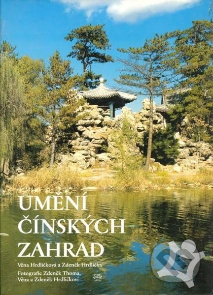 Umění čínských zahrad - Zdeněk Hrdlička, Věna Hrdličková