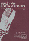 Mluví k vám Ferdinand Peroutka - 2. díl - Ferdinand Peroutka