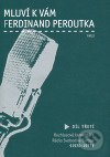 Mluví k vám Ferdinand Peroutka - 3. díl - Ferdinand Peroutka