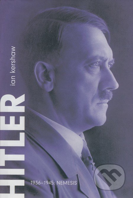 Hitler 1936–1945: Nemesis - Ian Kershaw