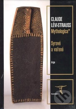 Mythologica I – Syrové a vařené - Claude Lévi-Strauss